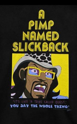 Pimp Named Slickback Tshirt Picture