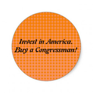 Invest in America. Buy a Congressman! Sticker