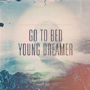 bed, dreamer, mountains, quotes, sleep, young