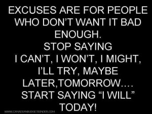 Excuses are like poison for the brain!