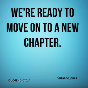 We're ready to move on to a new chapter.