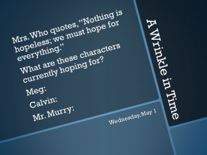 Wrinkle in Time Mrs. Who quotes, Nothing is hopeless; we must hope ...