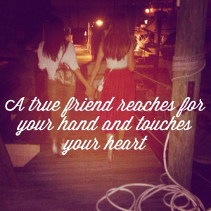 true friend reaches for you hand and touches your heart #quotes # ...