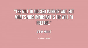 The will to succeed is important, but what's more important is the ...