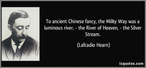 To ancient Chinese fancy, the Milky Way was a luminous river, - the ...