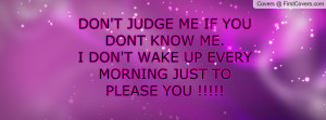 ... me. i don't wake up every morning just to please you !!!!! , Pictures