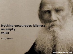 ... idleness as empty talks - Leo Tolstoy Quotes - StatusMind.com