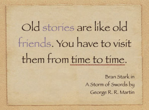 Old stories are like old friends…