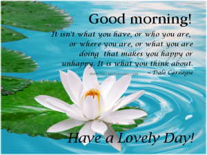 Good morning, Have a Lovely day!
