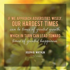 ... lead toward times of greatest happiness. - Joseph B. Wirthlin #lds #
