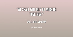 Together We Win Quotes