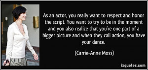 As an actor, you really want to respect and honor the script. You want ...