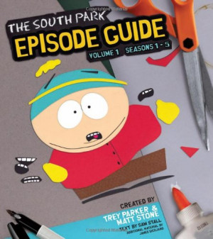 The South Park Episode Guide Seasons 1-5: The Official Companion to ...