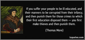 If you suffer your people to be ill educated, and their manners to be ...