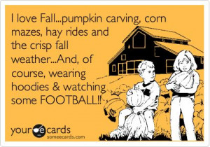 Funny Sports Ecard: I love Fall…pumpkin carving, corn mazes, hay ...