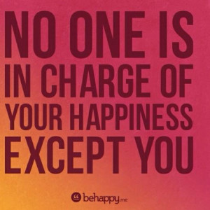 Take charge of your happiness!