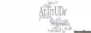 Dont Have an Attitude Problem Fb Cover