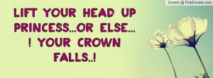 LiFt YoUr HeAd Up PrInCeSs...oR eLsE... ! YoUr cRoWn FaLls..! cover
