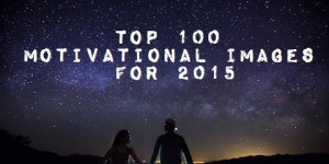 top 100 motivational images for 2015 cris nikolov february 4 2015 ...
