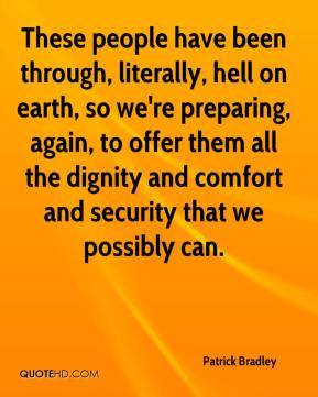 ... them all the dignity and comfort and security that we possibly can