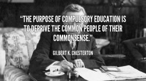 The purpose of Compulsory Education is to deprive the common people of ...