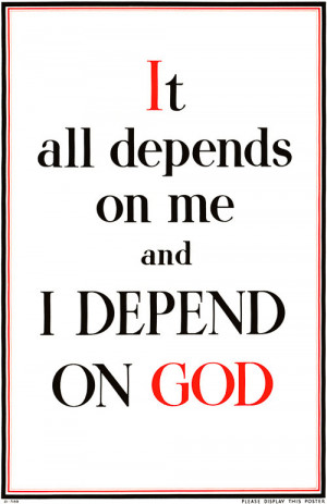 It all depends on me... and I depend on God.