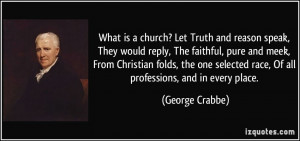 What is a church? Let Truth and reason speak, They would reply, The ...