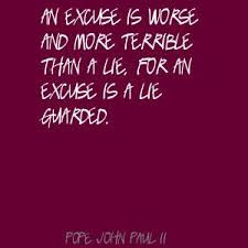 ... Than A Lie, For An Excuse Is A Lie Guarded. - Pope John Paul II