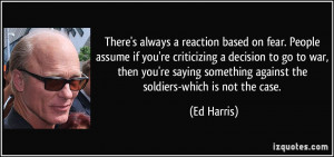 People assume if you're criticizing a decision to go to war, then you ...