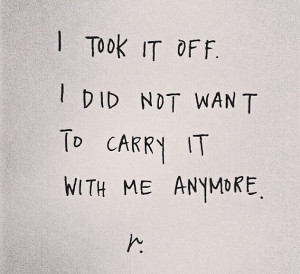 Weight off my shoulders  through with it