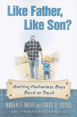 Like Father, Like Son?: Getting Fatherless Boys Back on Track