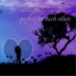 ... people who are perfect it is two people who are perfect for each other
