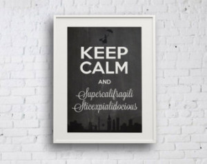 Calm Supercalifragili Stichespiralidoso. Keep Calm Quotes Mary Poppins ...