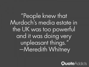 People knew that Murdoch's media estate in the UK was too powerful and ...