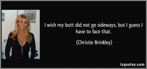 wish my butt did not go sideways, but I guess I have to face that ...