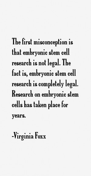 stem cell research is not legal. The fact is, embryonic stem cell ...