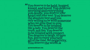 , you deserve your heart and your soul. You deserve the absolute best ...
