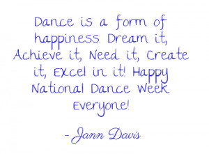 ... pinaquote.com/quote/dance-is-a-form-of-happiness-dream-it-achieve-it