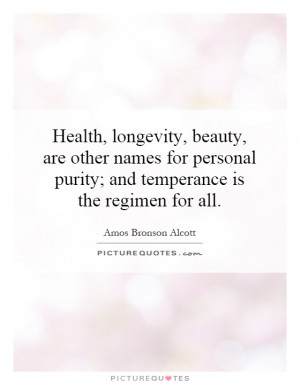 Health, longevity, beauty, are other names for personal purity; and ...