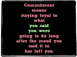 Quote: Commitment means…