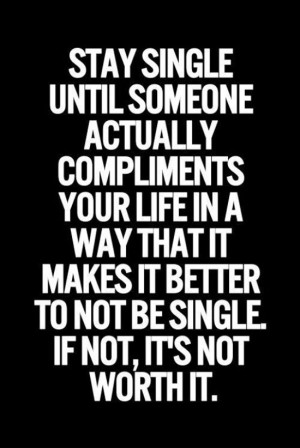 ... single-until-someone-compliments-life-love-quotes-sayings-pictures.jpg