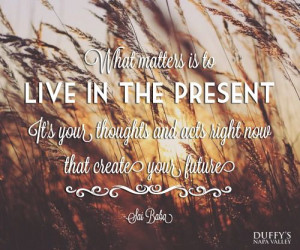 Live in the present. One day at a time