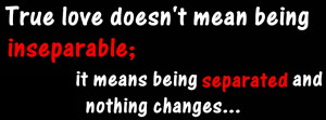 True love doesn’t mean being inseparable… [Cover Quote]
