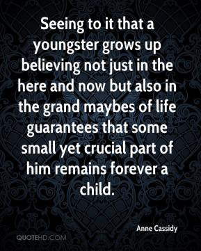 Anne Cassidy - Seeing to it that a youngster grows up believing not ...