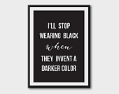 Stop Wearing Black When They Invent A Darker Color - typography quote ...