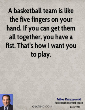 basketball team is like the five fingers on your hand. If you can ...