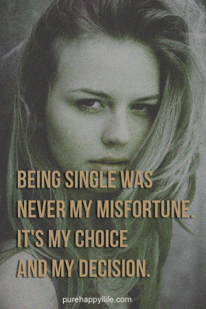 Life Quote: Being single was never my misfortune..