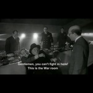 what.the.movie - - Dr. Strangelove or: How I learned to stop worrying ...