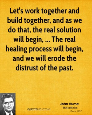 Let's work together and build together, and as we do that, the real ...