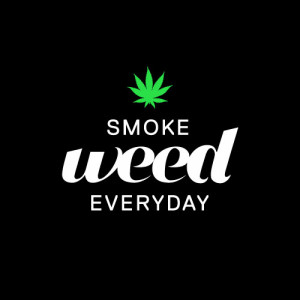 Smoke weed everyday”